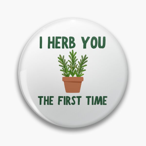 Item preview, I Herb You The First Time Funny Herb Plant Design designed and sold by BritishDelights.