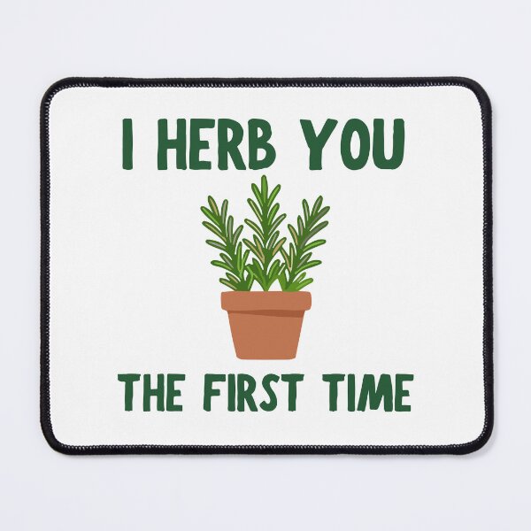 Item preview, I Herb You The First Time Funny Herb Plant Design designed and sold by BritishDelights.