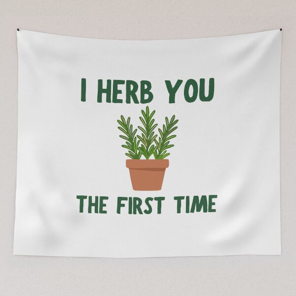 Item preview, I Herb You The First Time Funny Herb Plant Design designed and sold by BritishDelights.