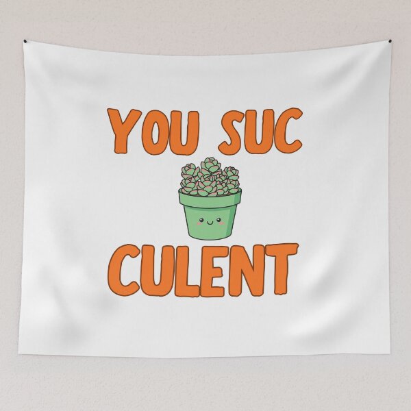 Item preview, You Suc Culent Cute Succulent Pun Design designed and sold by BritishDelights.