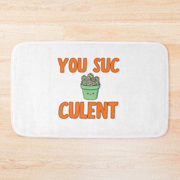 Item preview, You Suc Culent Cute Succulent Pun Design designed and sold by BritishDelights.