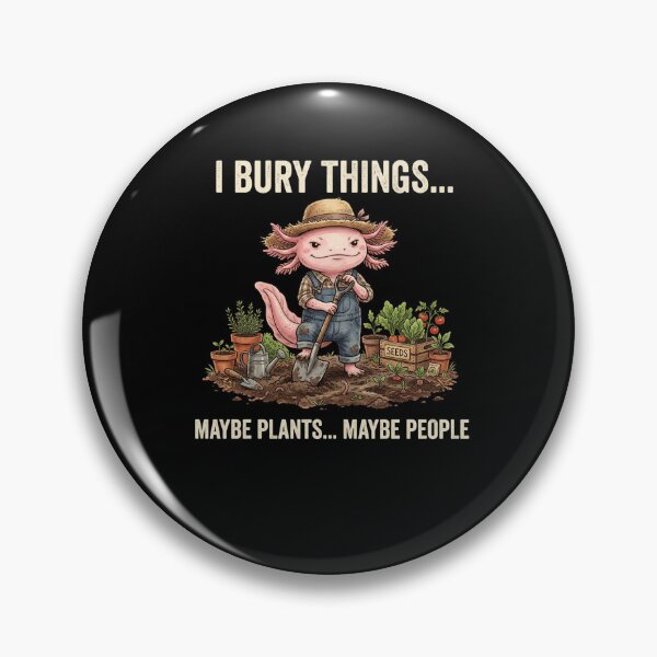 Item preview, I Bury Things Maybe Plants Maybe People Axolotl designed and sold by snowry.