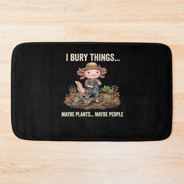 Item preview, I Bury Things Maybe Plants Maybe People Axolotl designed and sold by snowry.