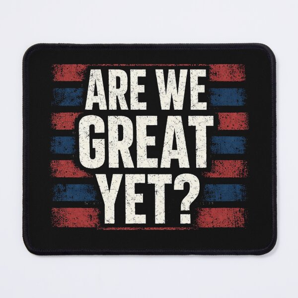 Item preview, Funny Political Shirt Are We Great Yet? T-Shirt, Patriotic Humor Gift, America Election Graphic Tee designed and sold by pipolabco.