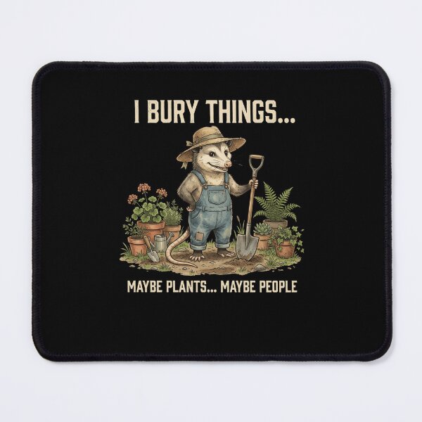 Item preview, I Bury Things... Maybe Plants... Maybe People Opossum designed and sold by snowry.