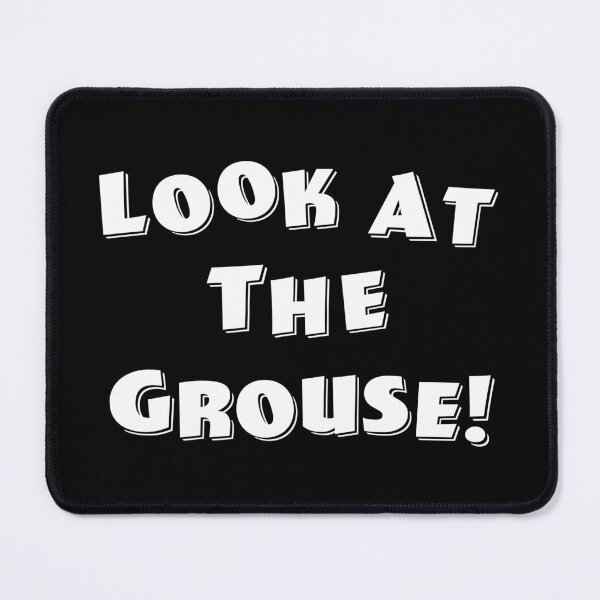 Item preview, Look At The Grouse! designed and sold by Normbot2000.