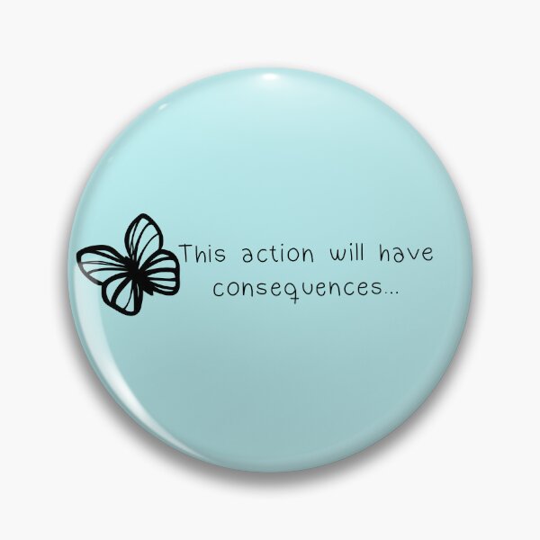 Item preview, This action will have consequences designed and sold by urlocalartfairy.