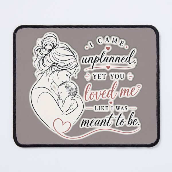 Item preview, Unplanned Yet Deeply Loved Mother's Day Design designed and sold by Ginastle26.