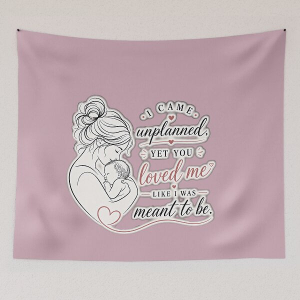 Item preview, Unplanned Yet Deeply Loved Mother's Day Design  designed and sold by Ginastle26.
