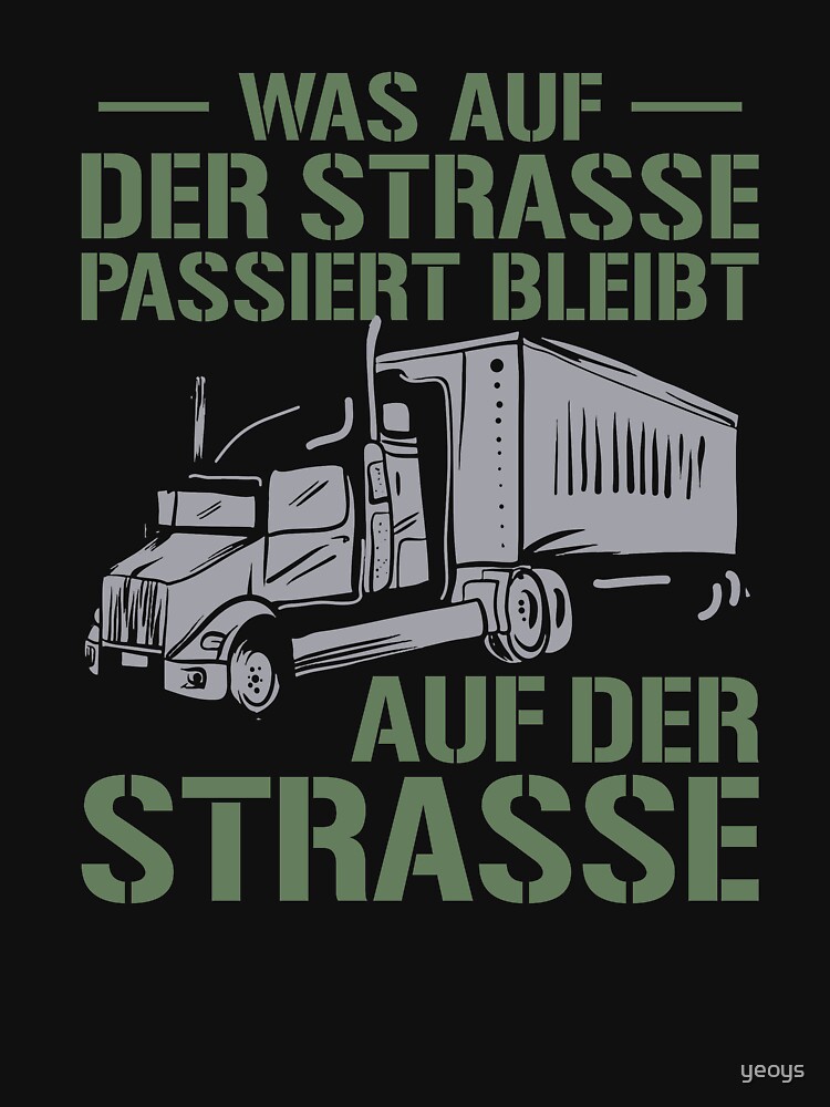 Was Auf Der Straße Passiert Bleibt Auf der Straße - Lustige LKW Fahrer Geschenk von yeoys