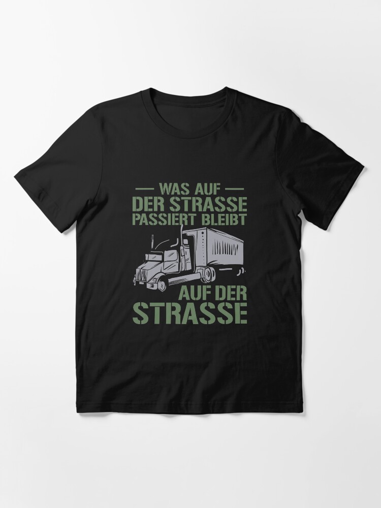 Alternative Ansicht von Was Auf Der Straße Passiert Bleibt Auf der Straße - Lustige LKW Fahrer Geschenk Essential T-Shirt