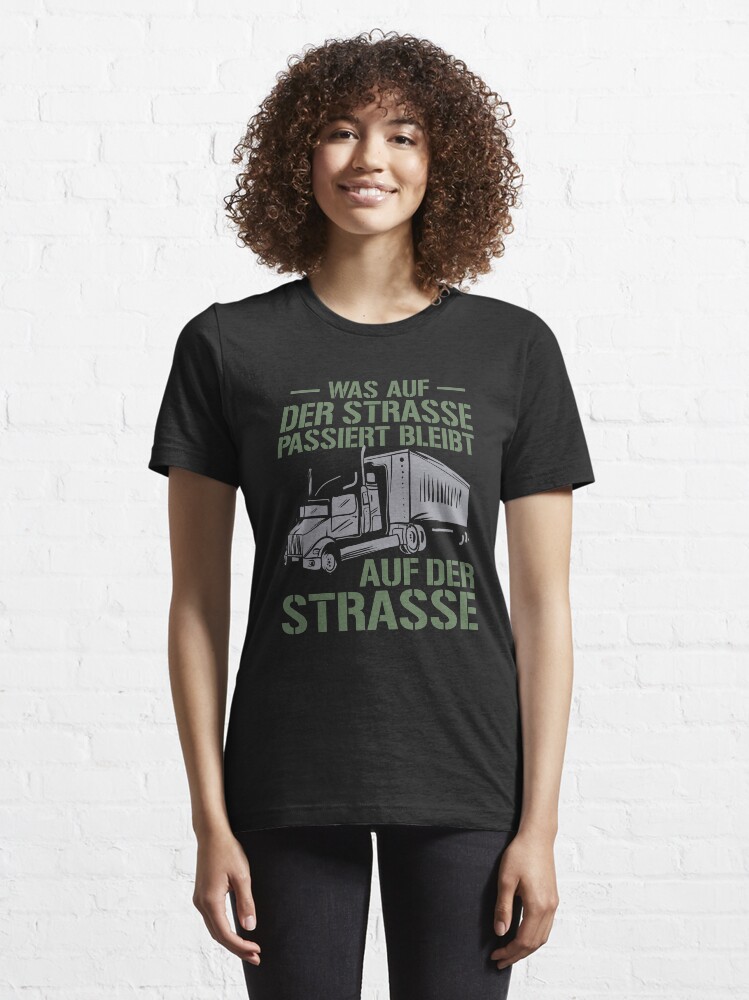 Alternative Ansicht von Was Auf Der Straße Passiert Bleibt Auf der Straße - Lustige LKW Fahrer Geschenk Essential T-Shirt