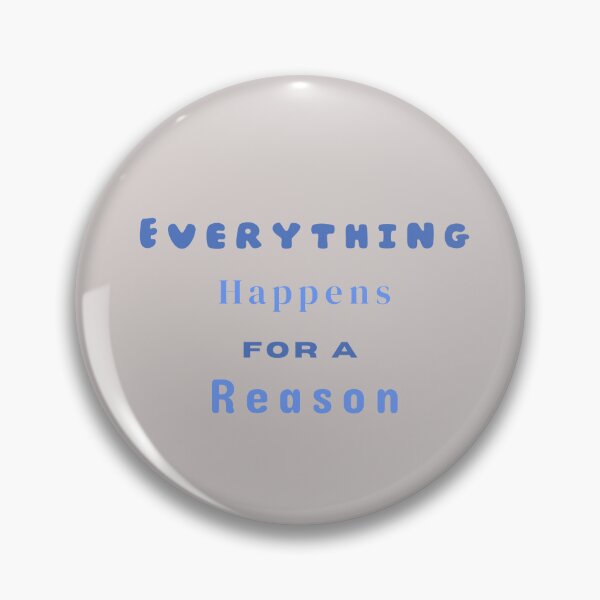 Item preview, Everything Happens For A Reason Stickers Prints Posters Wall Art Magnet Home Coffee Cup Decoration TShirt Stationary Notebook Magnet Hat Kitchen Work School Office Redbubble Shop designed and sold by Saritas Boutique Shop.