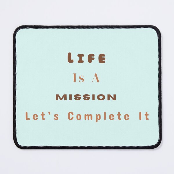 Item preview, Life Is A Mission Let's Complete It Stickers Prints Posters Wall Art Magnet Home Coffee Cup Decoration TShirt Stationary Notebook Magnet Hat Kitchen Work School Office Redbubble Shop designed and sold by Saritas Boutique Shop.