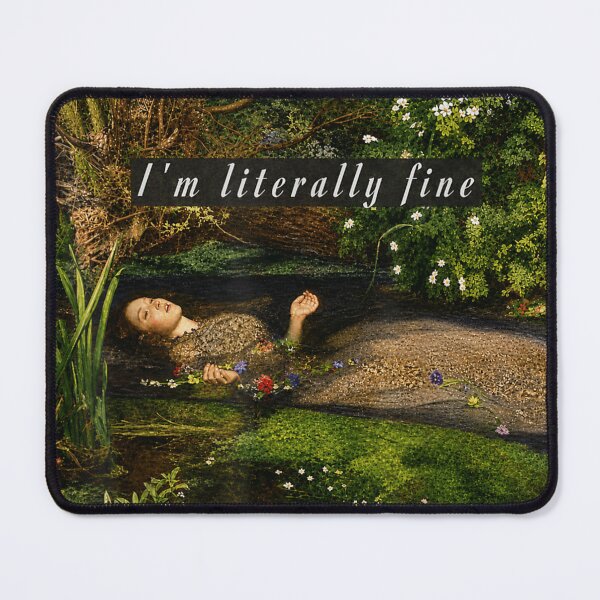 Item preview, Im Literally Fine Classic Art Parody Ophelia Painting Funny Mental Health designed and sold by Capisedo.