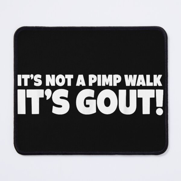 Item preview, Its Not A Pimp Walk Its Gout Funny Medical Sarcastic Quote Art designed and sold by Capisedo.