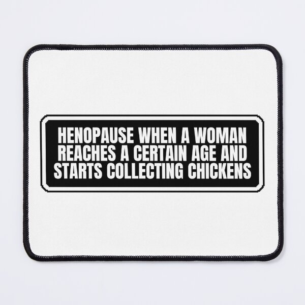 Item preview, Henopause When A Woman Reaches A-Certain Age designed and sold by Dondonmart.