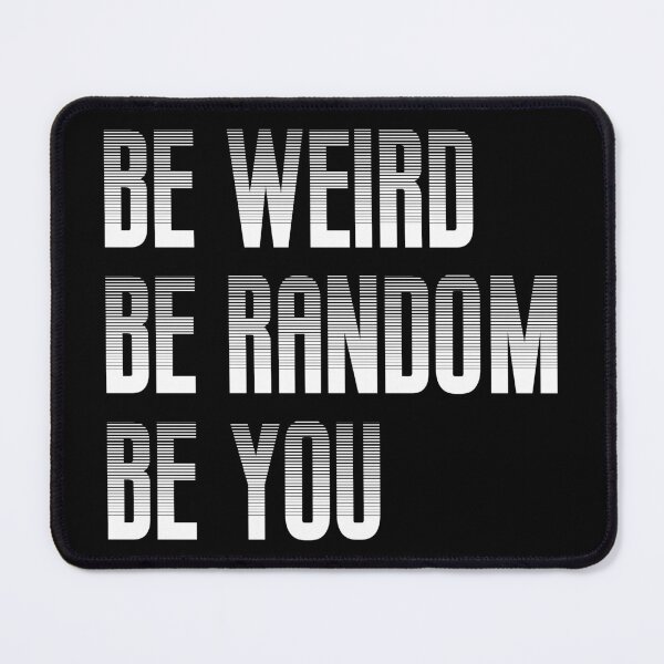 Item preview, Be Weird, Be Random, Be You! designed and sold by MSM Designs.