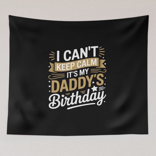 Item preview, I Can't Keep Calm It's My Daddy Birthday designed and sold by BlassmausArt.