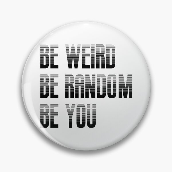 Item preview, Be Weird, Be Random, Be You! designed and sold by MSM Designs.