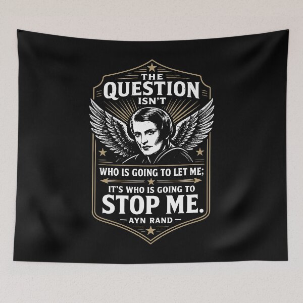 Item preview, Ayn Rand The Question Isn’t Who Is Going To Let Me It’s Who Is Going To Stop Me designed and sold by moabeArtistic.