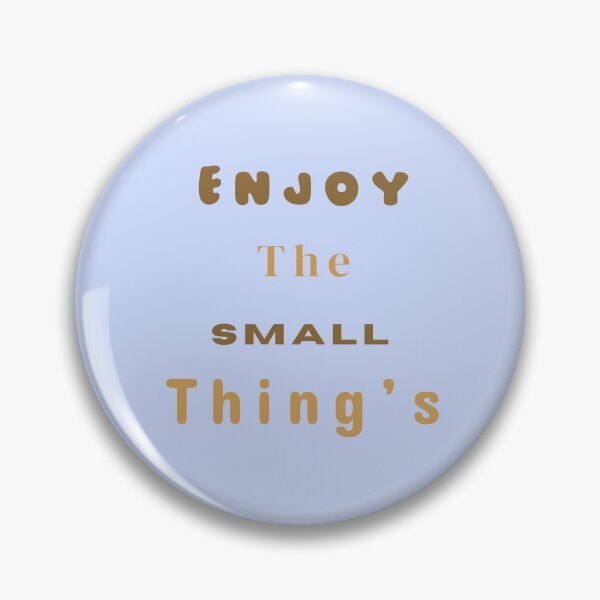 Item preview, Enjoy The Small Thing's Stickers Prints Posters Wall Art Magnet Home Coffee Cup Decoration TShirt Stationary Notebook Magnet Hat Kitchen Work School Office Redbubble Shop designed and sold by Saritas Boutique Shop.