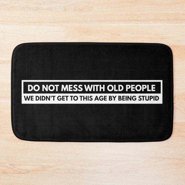 Item preview, Don't Mess With Old People Funny Sarcastic Retirement Gift designed and sold by Dondonmart.