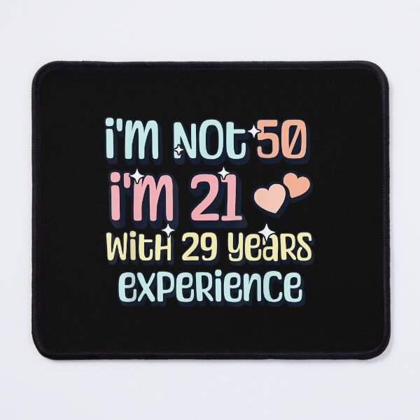 Item preview, I'm Not 50 I am 21 with 29 Years Experience designed and sold by ngan2614387.