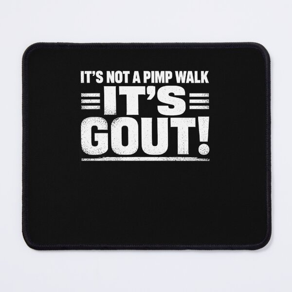 Item preview, It’s Not a Pimp Walk It’s Gout Vintage Medical Humor designed and sold by b3ida-zl.