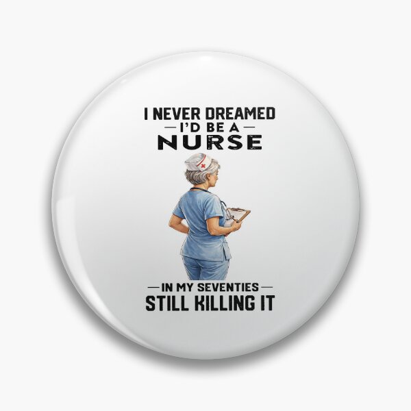 Item preview, I Never Dreamed I'd Be A Nurse In My Seventies Still Killing It designed and sold by RamneekFraty.