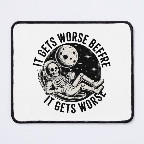 Item preview, It Gets Worse Before It Gets Worse designed and sold by graphic-genie.