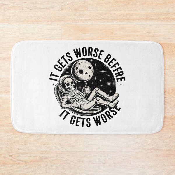 Item preview, It Gets Worse Before It Gets Worse designed and sold by graphic-genie.