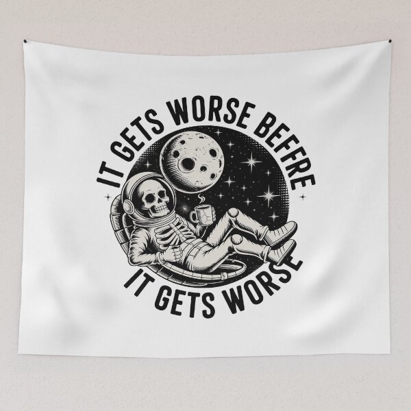 Item preview, It Gets Worse Before It Gets Worse designed and sold by graphic-genie.
