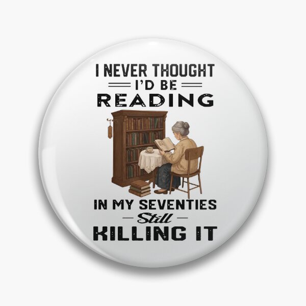 Item preview, I Never Thought I'd Be Reading In My Seventies Still Killing It designed and sold by RamneekFraty.