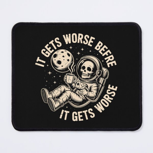 Item preview, It Gets Worse Before It Gets Worse designed and sold by graphic-genie.