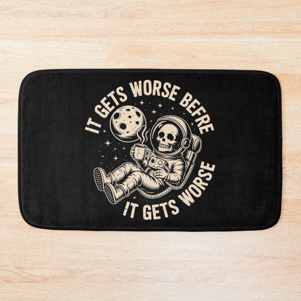 Item preview, It Gets Worse Before It Gets Worse designed and sold by graphic-genie.