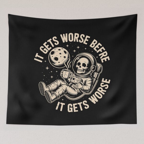 Item preview, It Gets Worse Before It Gets Worse designed and sold by graphic-genie.