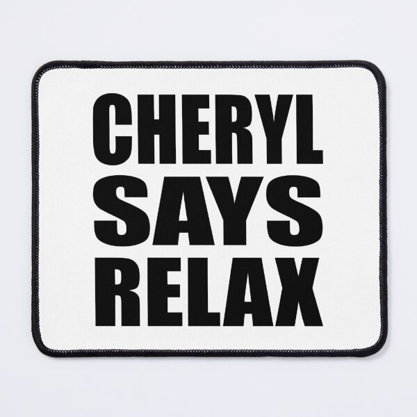 Item preview, Cheryl Says Relax designed and sold by Normbot2000.