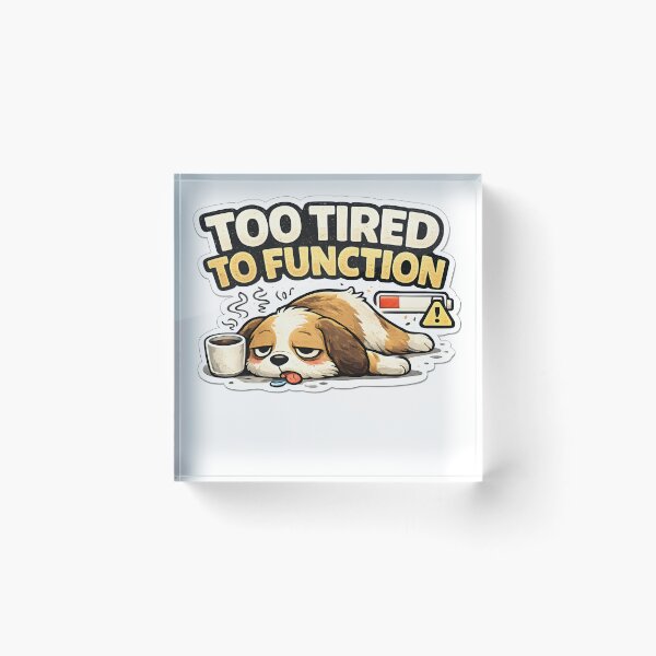 Item preview, Too Tired To Function Funny Dog Sticker Exhausted Cute Burnout Meme designed and sold by TheLazyVibe.