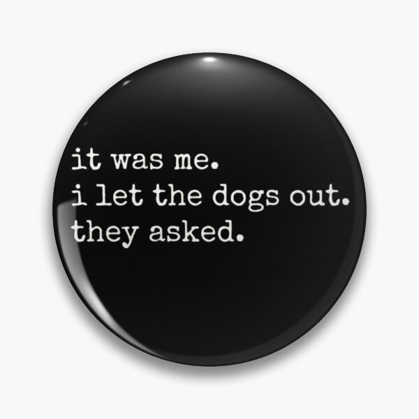 Item preview, It Was Me I Let The Dogs Out Funny Dog Lover Humor designed and sold by haitrieuic96.