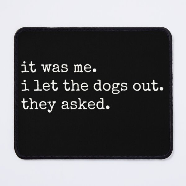 Item preview, It Was Me I Let The Dogs Out Funny Dog Lover Humor designed and sold by haitrieuic96.