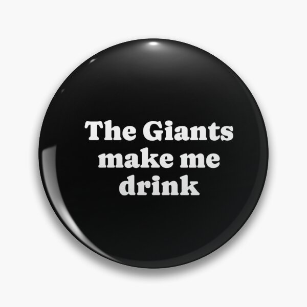 Item preview, The Giants Make Me Drink Funny Saying Sport Team designed and sold by dal-koz-ar.