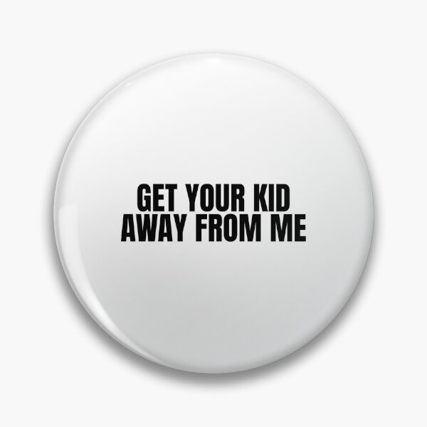 Item preview, Get Your Kid Away From Me designed and sold by Dondonmart.