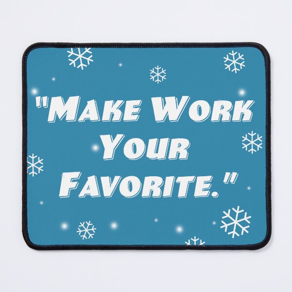 Item preview, Make Work Your Favorite designed and sold by Normbot2000.