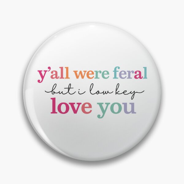 Item preview, Y’all Were Feral But I Low Key Love You designed and sold by iMojira.