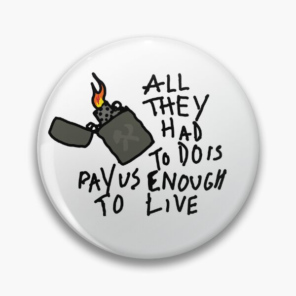 Item preview, All they had to do is pay us enough to live designed and sold by Can't Complain.