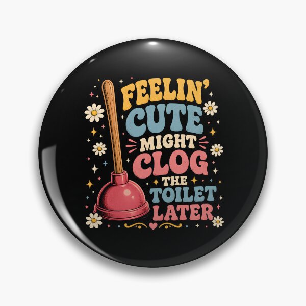 Item preview, Feelin' Cute Might Clog The Toilet Later designed and sold by zoes-ink.