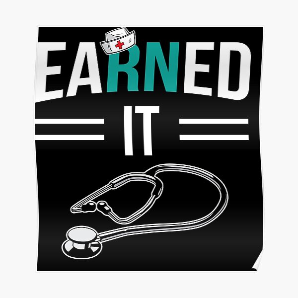 "Nurse Nurse Graduate Earned It Nurse Grad" Poster by haselshirt