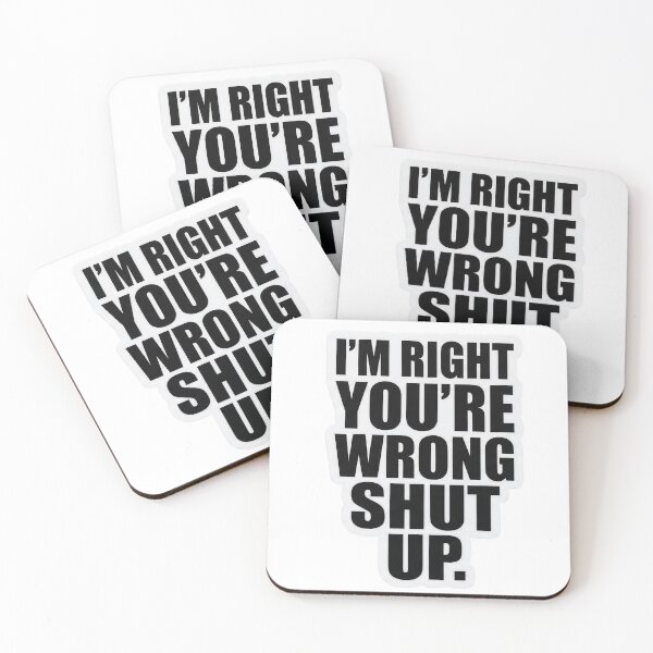 Item preview, I’m Right You’re Wrong Shut Up - Funny Sassy Sarcastic Quote designed and sold by CrystalMineArts.
