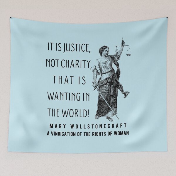 Item preview, Mary Wollstonecraft quote: It is justice, not charity, that is wanting in the world! designed and sold by artbleed.